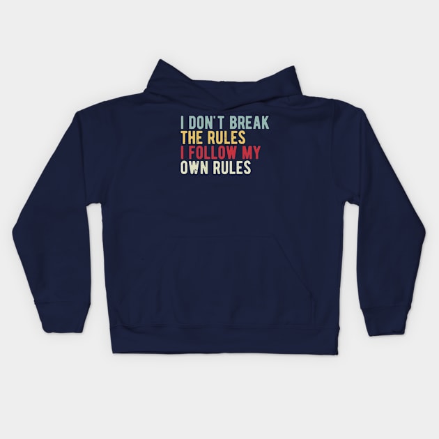 i dont break the rules i follow my own rules Kids Hoodie by Gaming champion